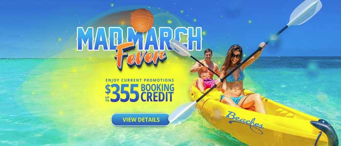 Beaches Resorts - Mad March Fever SALE - 'til 3/22/19 Beaches Resorts - Mad March Fever SALE - 'til 3/22/19