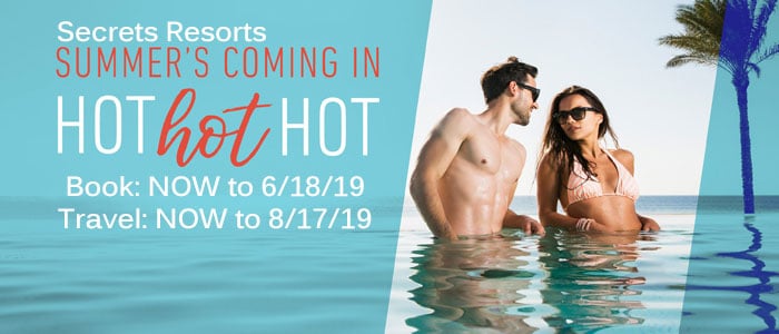 Secrets Resorts HOT HOT HOT SALE - book 'til 6/18/19 Secrets Resorts HOT HOT HOT SALE - book 'til 6/18/19