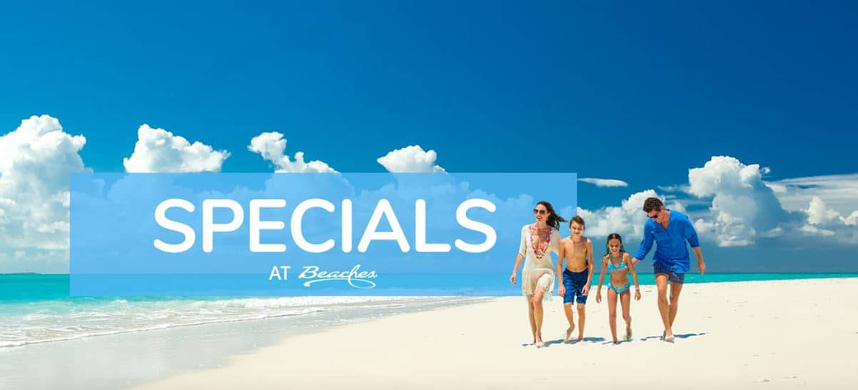 Specials at Beaches Resorts