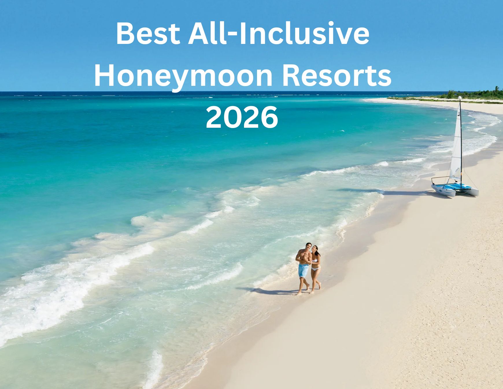 best-all-inclusive-honeymoon-resorts-2026 best all-inclusive honeymoon resorts 2026